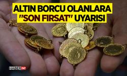 Altın Borcu Olanlara "Son Fırsat" Uyarısı