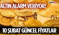 Altın Alarm Veriyor! 10 Şubat Güncel Fiyatlar