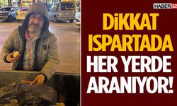 Dikkat Ispartada Her Yerde Aranıyor!