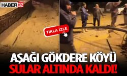 Aşağı Gökdere Köyü Sular Altında Kaldı!