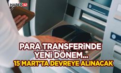 Para transferinde yeni dönem... 15 Mart'ta devreye alınacak!
