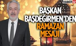 Başkan Başdeğirmen’den Ramazan Mesajı