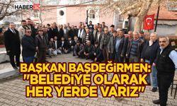 Başkan Başdeğirmen: “Belediye olarak her yerde varız”