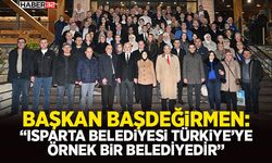 Başkan Başdeğirmen: “Isparta Belediyesi Türkiye’ye örnek bir belediyedir”
