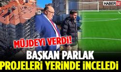 Başkan Parlak Müjdeyi Verdi!