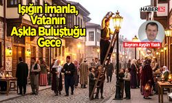 Işığın İmanla, Vatanın Aşkla Buluştuğu Gece