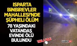 Isparta Binbirevler Mahallesi’nde Şüpheli Ölüm