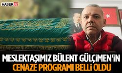 Meslektaşımız Bülent Gülçimen'in Cenaze Programı Belli Oldu