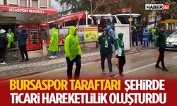 Bursaspor Taraftarı Şehirde Ticari Hareketlilik Oluşturdu