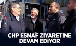 CHP Esnaf Ziyaretine Devam Ediyor