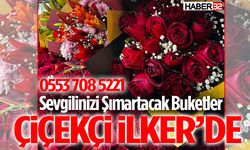 Sevgilinizi Şımartacak Buketler Çiçekçi İlker’de
