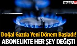 Doğal Gazda Yeni Dönem Başladı! Abonelikte Her Şey Değişti