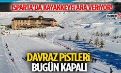 Isparta’da Kayak Keyfi Ara Veriyor: Davraz Pistleri Bugün Kapalı