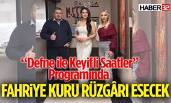 “Defne ile Keyifli Saatler” Programında Fahriye Kuru Rüzgârı Esecek