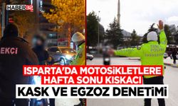 Isparta’da Motosikletlere Hafta Sonu Kıskacı