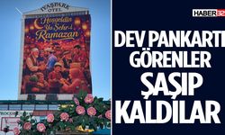 Dev “Hoşgeldin Ramazan” Pankartı Dikkat Çekti