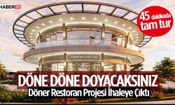 Çünür Tepesi Döner Restoran Projesi İhaleye Çıktı