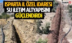 Isparta İl Özel İdaresi Su İletim Altyapısını Güçlendirdi