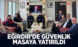 Eğirdir’de Güvenlik Masaya Yatırıldı