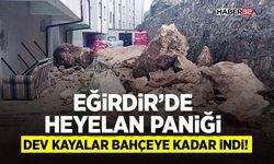 Eğirdir’de Heyelan Paniği: Dev Kayalar Bahçeye Kadar İndi!