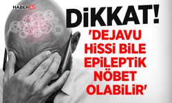 'Dejavu hissi bile epileptik nöbet olabilir'