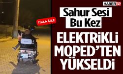 Sahur Sesi Bu Kez Elektrikli Moped’ten Yükseldi