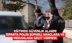 Isparta Polisi Şüpheli Araçlara ve Mekanlara Geçit Vermedi