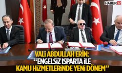 Vali Abdullah Erin: “Engelsiz Isparta ile Kamu Hizmetlerinde Yeni Dönem”