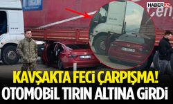 Kavşakta Feci Çarpışma! Otomobil Tırın Altına Girdi