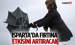 Isparta’da Fırtına Etkisini Artıracak