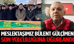 Meslektaşımız Bülent Gülçimen Son Yolculuğuna Uğurlandı