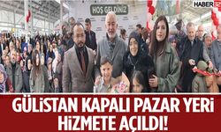 Gülistan Kapalı Pazar Yeri Hizmete Açıldı!