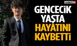 Gencecik Yaşta Hayatını Kaybetti