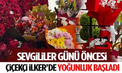 Sevgililer Günü Öncesi Çiçekçi İlker’de Yoğunluk Başladı