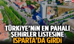 Türkiye’nin En Pahalı Şehirler Listesine Isparta’Da Girdi