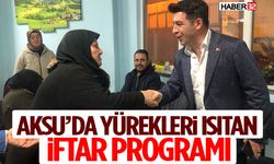 Aksu’da Yürekleri Isıtan İftar Programı