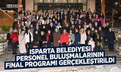 Isparta Belediyesi personel buluşmalarının final programı gerçekleştirildi