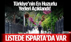 Türkiye’nin En Huzurlu Yerleri Açıklandı!