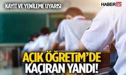 Açık Öğretim’de Kaçıran Yandı! Kayıt ve Yenileme Uyarıs