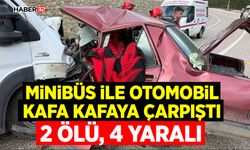 Minibüs ile otomobil kafa kafaya çarpıştı: 2 ölü, 4 yaralı