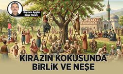 Kirazın Kokusunda Birlik ve Neşe