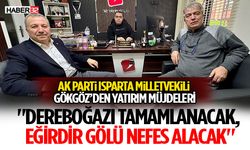 AK Parti Isparta Milletvekili Gökgöz’den Yatırım Müjdeleri:  "Dereboğazı Tamamlanacak,  Eğirdir Gölü Nefes Alacak"