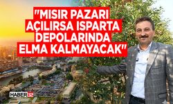 "Mısır Pazarı Açılırsa Isparta Depolarında Elma Kalmayacak"
