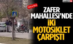 Zafer Mahallesi’nde İki Motosiklet Çarpıştı