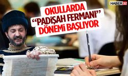 Okullarda “Padişah Fermanı” Dönemi!