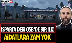 Isparta Deri OSB’de Bir İlk! Aidatlara Zam Yok