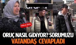 Oruç Nasıl Gidiyor Sorumuzu Vatandaş Cevapladı!