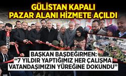 Gülistan Kapalı Pazar Alanı hizmete açıldı