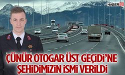 Çünür Otogar Üst Geçidi’ne Şehidimizin İsmi Verildi