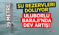 Uluborlu Barajı’nda 19 Metrelik Sevinç!